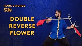 Learn Double Hook Swords - Double Reverse Flower