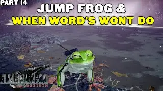 Final Fantasy VII Rebirth Part 14 - Jump Frog & When Word's Wont Do