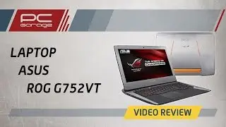 PC Garage &ndash; Video Review Laptop ASUS Gaming 17.3'' ROG G752V
