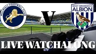 MILLWALL VS WEST BROMWICH ALBION LIVE WATCHALONG