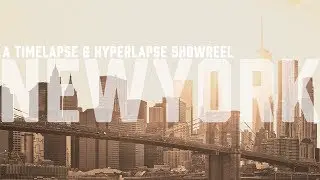 New York - A Timelapse & Hyperlapse Showreel - 4K