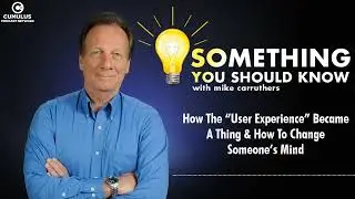 How The &ldquo;User Experience&rdquo; Became A Thing & How To Change Someone&rsquo;s Mind