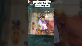 Oppo F27 Pro Plus Water Drop Test | 
