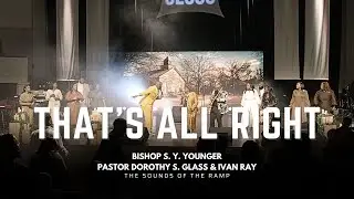 Bishop S. Y. Younger - That's All Right (LIVE) ft. Pastor Dorothy S. Glass & Ivan Ray