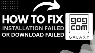 How to Fix Installation Failed or Download Failed in GOG Galaxy (2025 Guide)