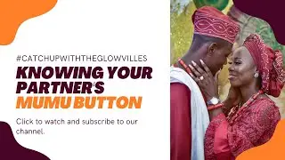 Knowing Your Partner's Mumu Button | #CatchUpWithTheGlowVilles Ep. 7
