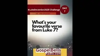 Day 7 LukeDecember Challenge 2025 | The 24 Chapters in Luke between December 1 and December 24 2025