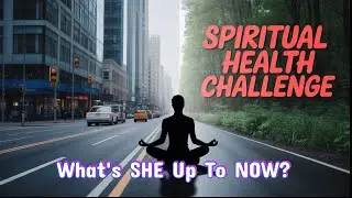 What's SHE Up To Now Day 2776? Spiritual SOAP, Challenge Area, Supersize And Be A Better You!