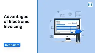 What Are The Advantages Of Electronic Invoicing? | B2BE