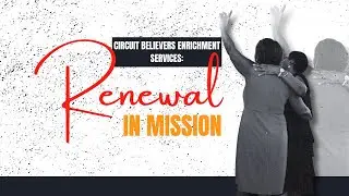 Circuit Believers Enrichment - Renewal In Mission, January 5, 2026