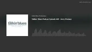 Talkin' Blues Podcast Episode 449 - Jerry Portnoy