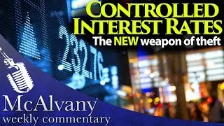 Controlled Interest Rates - The NEW Weapon of Theft | McAlvany Weekly Commentary 2015