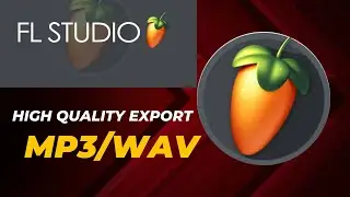 How to Export High Quality MP3:WAV Files On FL Studio Step by Step Guide