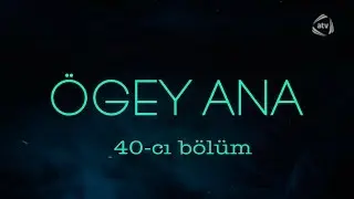 &Ouml;gey ana (40-cı b&ouml;l&uuml;m)