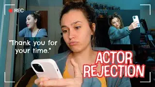 Dealing with Rejection as an Actor :&rsquo;)