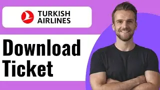 Как скачать билет Turkish Airlines &mdash; полное руководство (2025)