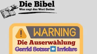 Die Bibel - Die Auserw&auml;hlung; Gerrid Setzer ⬅️ Irrlehre