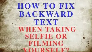 HOW TO FIX BACKWARD TEXT WHEN TAKING SELFIE OR FILMING YOURSELF/IPHONE HACK/MIRROR FRONT CAMERA