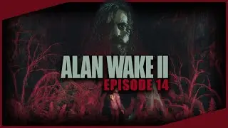 Lets Play: Alan Wake II! Episode 14!
