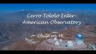 Cerro Tololo Inter-American Observatory - National Optical Astronomy, Chile en 4K