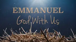 12/24/2025 - Emmanuel - God With Us
