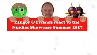 Zangor and Friends react to the Nindies Showcase Summer 2017