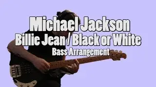 Michael Jackson - Billie Jean / Black or White [Bass Arrangement]