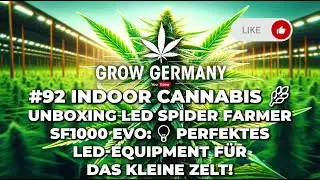 #92 CANNABIS 🌿 Unboxing LED Spider Farmer SF1000 Evo: 💡 Top Indoor-Lampe, kleiner Preis! Alle Werte!