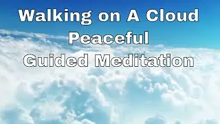 Guided Meditation Visualization Imagine Walking on A Cloud Peaceful and Relaxing Generation ZEN