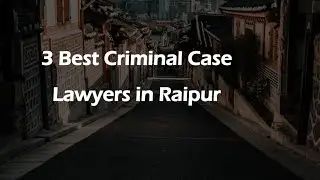 3 Best Criminal case lawyers in Raipur, Chhattisgarh 2024 | Criminal lawyers