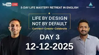 Day 3 | Life By Design, Not By Default (English) | 10th to 14th Dec 2025