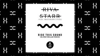 Riva Starr - Ride This Sound (Feat. Imaginary Cities) [Oliver Dollar Remix]