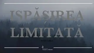 Andrei Croitoru | Ispășirea limitată