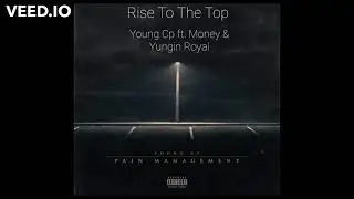Young Cp ft. Money and Yungin Royal - Rise To The Top