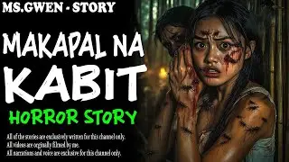 MAKAPAL NA KABIT HORROR STORY| True Horror Stories | MsGwen