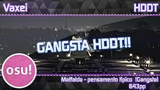 Gangsta HDDT!! | Vaxei | Maffalda - pensamento tipico [Gangsta] +HDDT | 638pp