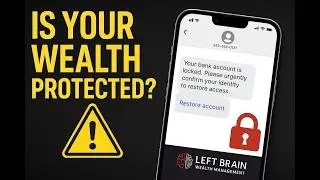 Cybersecurity Best Practices to Protect Your Wealth | Left Brain Wealth Management Webinar