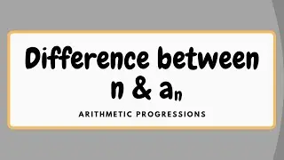 Difference between n and an | Arithmetic Progressions | #ap#arithmeticprogressions#difference