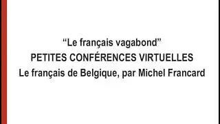 Conf&eacute;rence virtuelle de Michel Francard - Le Fran&ccedil;ais Vagabond