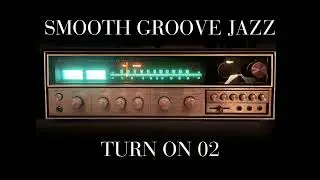 Smooth Groove Jazz &ndash; Turn On 02