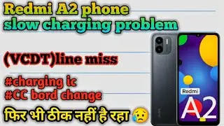 Redmi A2 mobile slow charging problem/CC bord, charging ic change किया हो,फिर भी ठीक नहीं है रहा 😥