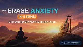 🤯 ERASE ANXIETY IN 5 MINS! | Deep Arabian Zen Music (Oud/Ney Focus) [99.9% Effective]
