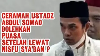 CERAMAH USTADZ ABDUL SOMAD MENYAMBUT BULAN SYA'BANI BOLEHKAH PUASA SETELAH NISFU/(TENGAH)  SYA'BAN ?