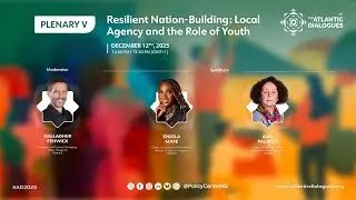 Plenary V: Resilient Nation-Building: Local Agency and the Role of Youth