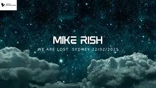 Mike Rish | We Are Lost Sydney 22/02/2025