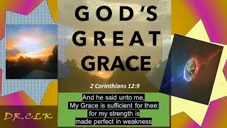 God's Great Grace  taught like no one else by DR.CLK   GUARENTEED or your money back