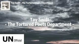 Taylor Swift - The Tortured Poets Department [Lyrics Video] [UN Official]