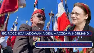 80. rocznica lądowania gen. Maczka w Normandii - Bohaterowie niezapomniani