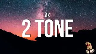 AK - 2 Tone (Lyrics)