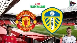 Manchester United Vs Leeds -  LIVE Watchalong | Premier League 22/23